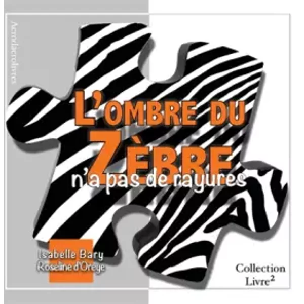 L'ombre Du Zebre N'a Pas De Rayures - Isabelle Bary Et Roseline D' Oreye-image