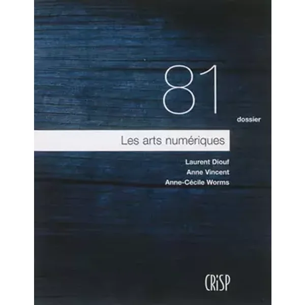 Les arts numériques: Dossiers N° 81 - Laurent Diouf
