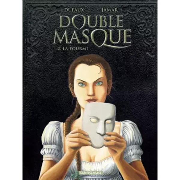 Double masque, tome 2 : La Fourmi - Jean Dufaux, Martin Jamar