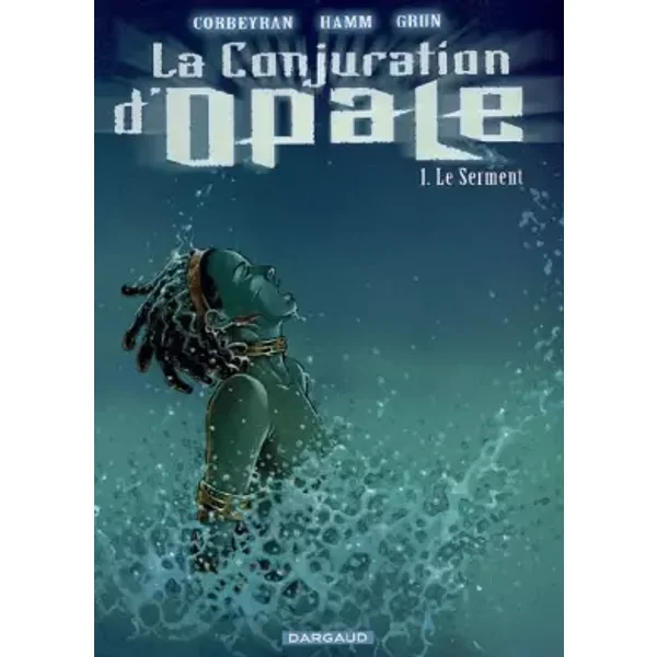La Conjuration d'Opale, Tome 1 : Le Serment - Eric Corbeyran