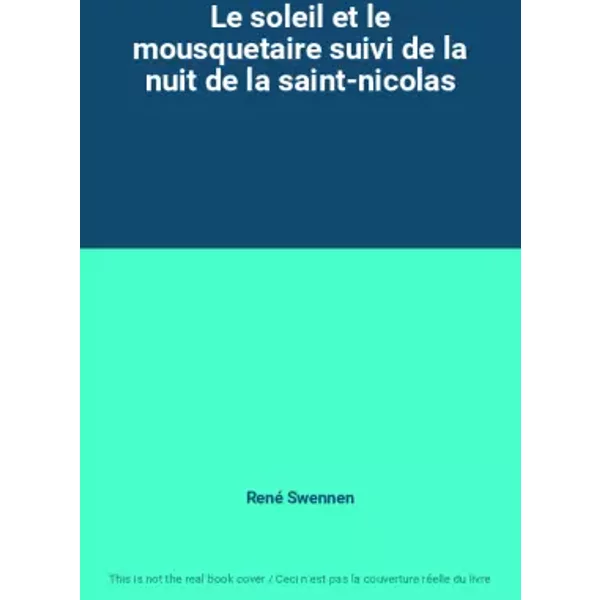 Le Soleil Et Le Mousquetaire Suivi De La Nuit De La Saint-Nicolas - René Swennen-image