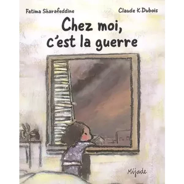 Chez moi, c'est la guerre - Claude-K Dubois, Fatima Sharafeddine