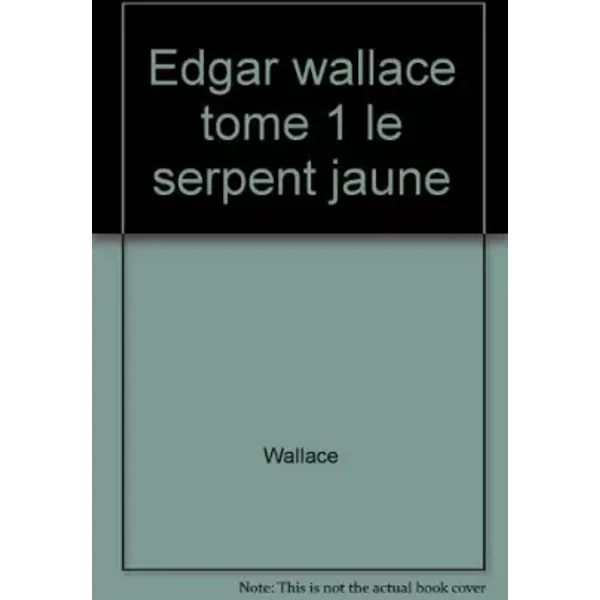 EDGAR WALLACE NUMERO 1 : LE SERPENT JAUNE - Wallace, Charles Duchateau