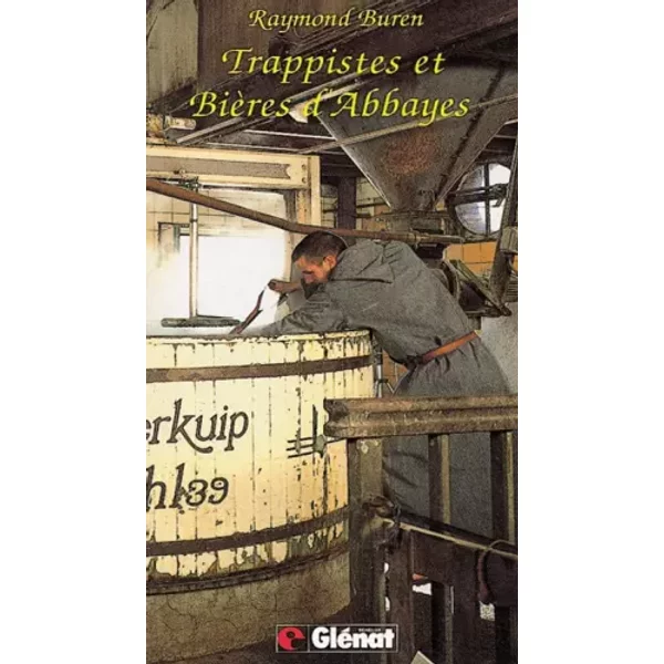 Trappistes Et Bieres D'Abbaye - Raymond Buren