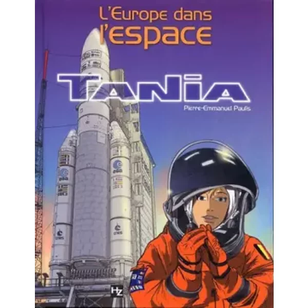 L EUROPE DANS L'ESPACE TANIA - Pierre-Emmanuel Paulis, Jean-François Clervoy, Vladimir Pletser, Fabien Rypert