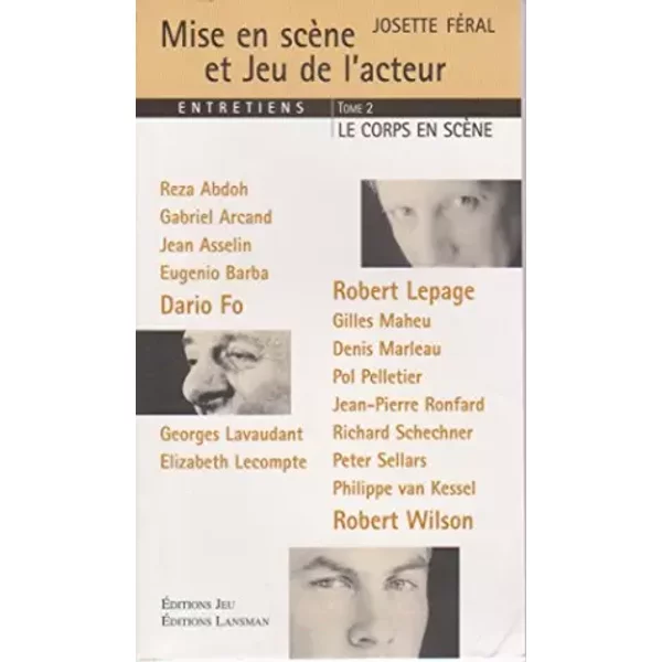 Mise En ScèNe Et Jeu De L'acteur Entretiens : Tome 2, Le Corps En ScèNe - Josette FéRal-image