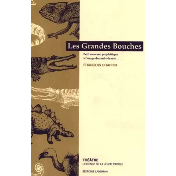 Les grandes bouches : petit meccano prophétique à l'usage des mal-vivants - Françoise Chaffin