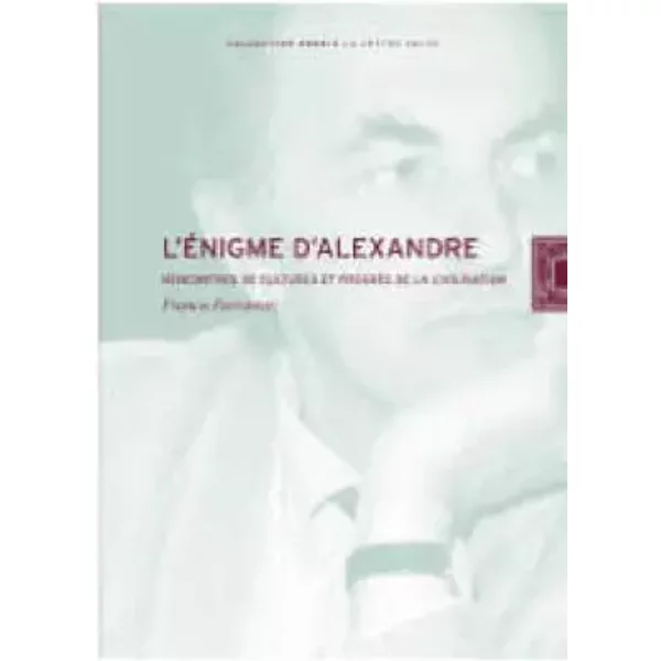 L'énigme d'Alexandre: Rencontres de cultures et progrès de la civilisation - Franco Ferrarotti, Daniel Vander Gucht