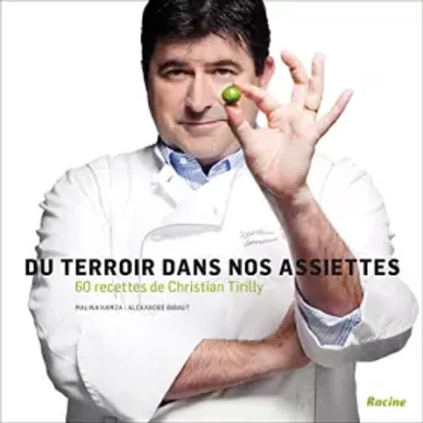 Du Terroir Dans Nos Assiettes : 60 Recettes De Christian Tirilly - Collectif-image