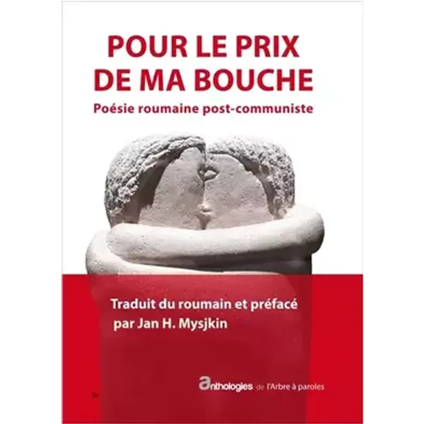 Pour le prix de ma bouche: Poésie roumaine post-communiste - Collectif d'auteurs