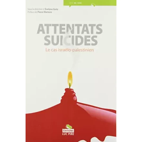 Attentats suicides.: Le cas israélo-palestinien - Evelyne Guzy, Pierre Mertens