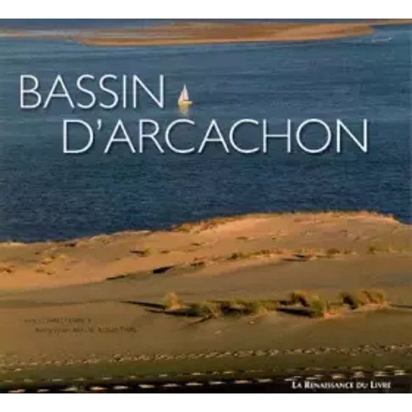 Bassin d'Arcachon : Entre dunes et landes - Charles Daney, Régine Rosenthal