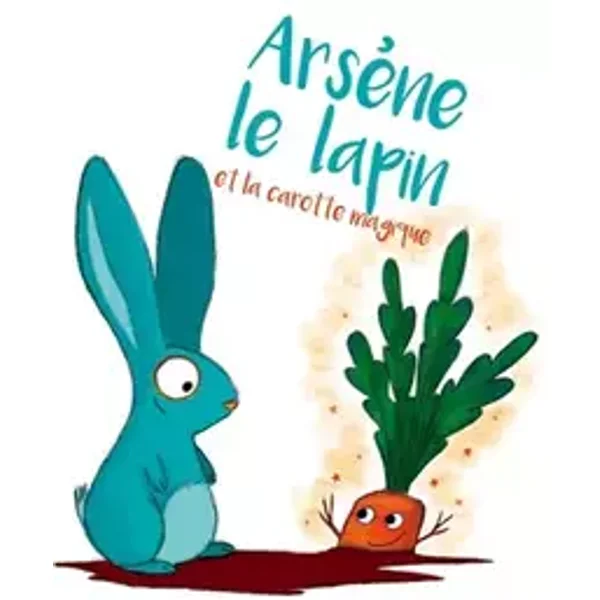 Arsène et la carotte magique - Adeline Ruel