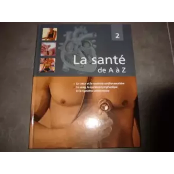 Le Coeur Et Le SystèMe Cardiovasculaire, Le Sang, Le SystèMe Lymphatique Et Le SystèMe Immunitaire (La santé de A à Z) - Virginie Vulhopp, Tootsie GuéRa, Paperview-image