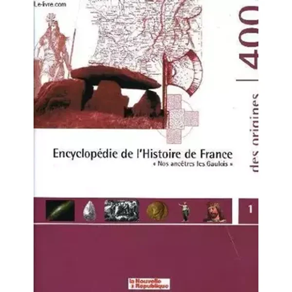 Encyclopédie De L'histoire De France Tome 1 Nos Ancêtres Les Gaulois