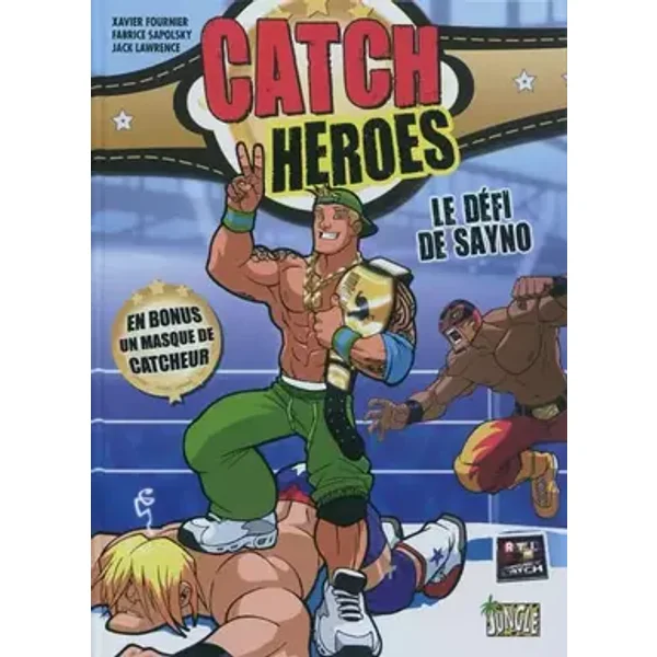 Catch Heroes, Tome 1 : Le défi de Sanyo - Xavier Fournier, Fabrice Sapolsky, Jack Lawrence