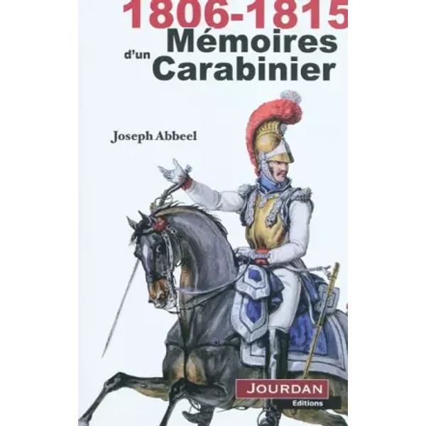 1806-1815 mémoires d'un carabinier - Joseph Abbeel
