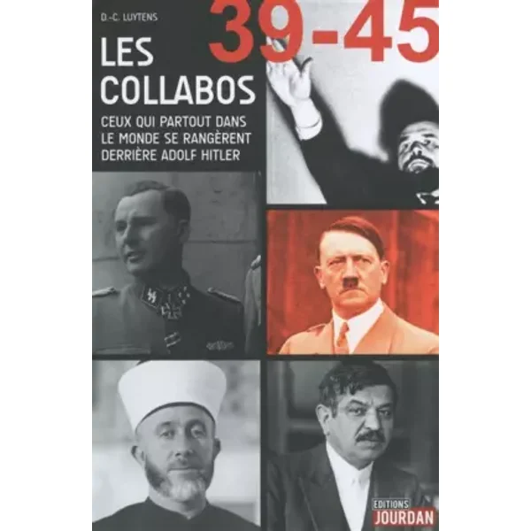 Les collabos - Ceux qui partout dans le monde se rangèrent derrière Adolf Hitler - Daniel-charles Luytens