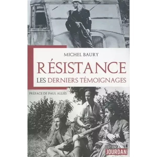 Résistance : Les derniers témoignages - Michel Baury