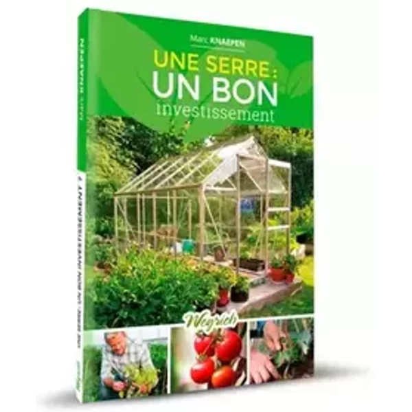 UNE SERRE: UN BON INVESTISSEMENT - Marc KNAEPEN