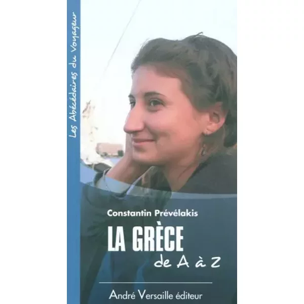 La Grèce de A à Z - Constantin Prévélakis