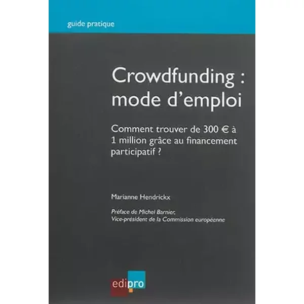 crowdfunding : mode d'emploi - Hendrickx m.