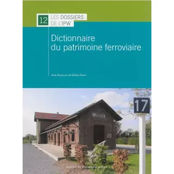 Dictionnaire du patrimoine ferroviaire - Anne Daubechies, Gilbert Perrin