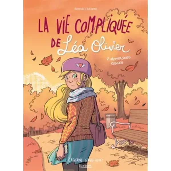 La Vie compliquée de Léa Olivier BD T07: Montagnes russes - Ludo Borecki, Alcante, Catherine Girard Audet