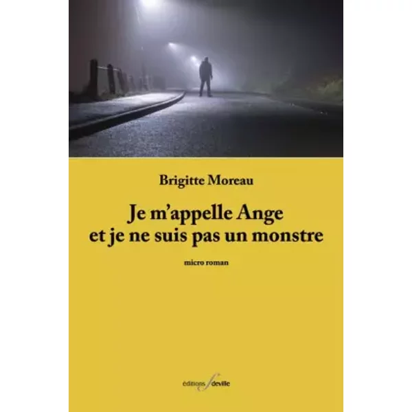 Je m'appelle Ange et je ne suis pas un monstre - Brigitte Moreau