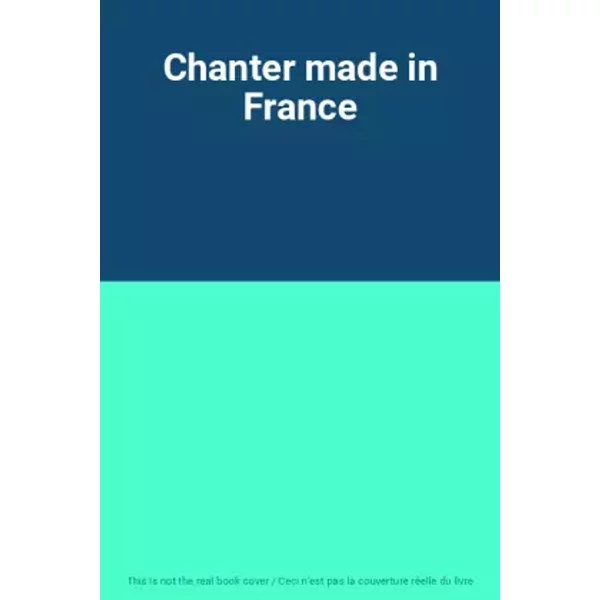 Chanter made in France