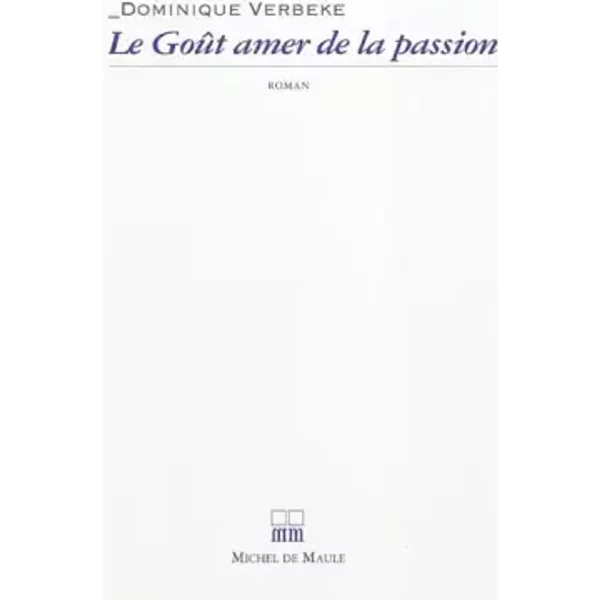 Le Gout Amer De La Passion - Dominique Verbeke-image