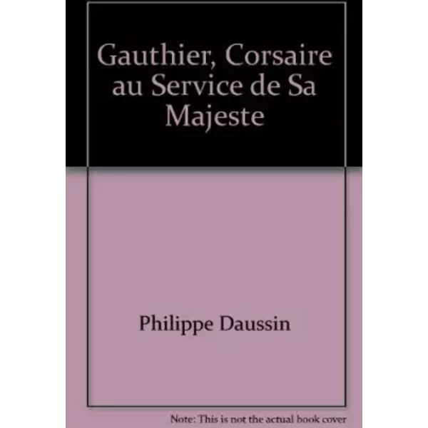 Gauthier, Corsaire Au Service De Sa Majeste - Philippe Daussin-image
