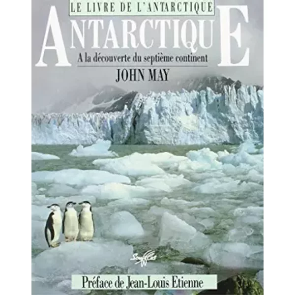Le Livre De L'antarctique : A La DéCouverte Du SeptièMe Continent - John May Et Jean-Louis Etienne-image