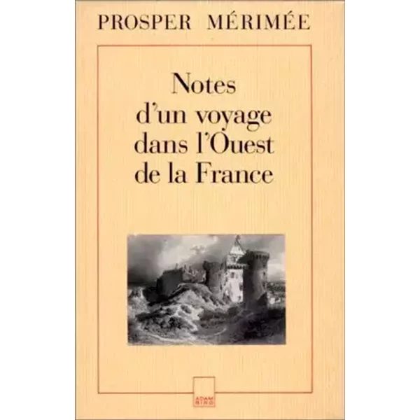 Notes d'un voyage dans l'Ouest de la France : 1836 - Prosper Mérimée
