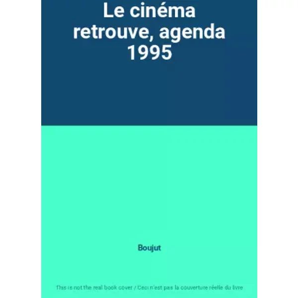 Le cinéma retrouve, agenda 1995 - Boujut
