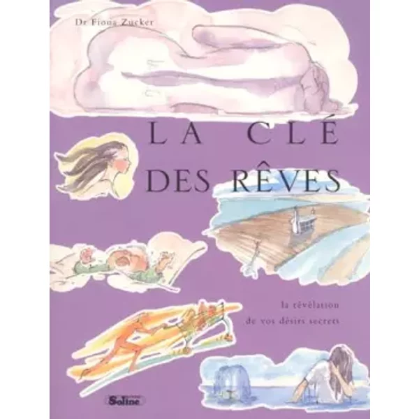 La Clé Des RêVes : La RéVéLation De Vos DéSirs Secrets - Docteur Fiona Zucker-image
