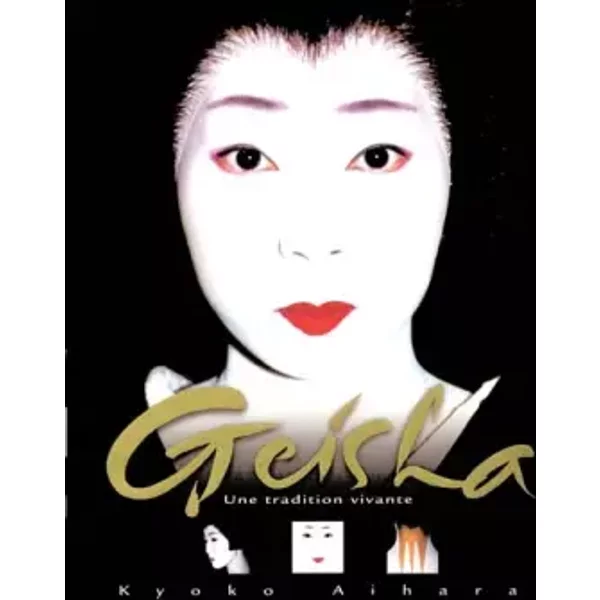 Geisha : Une tradition vivante - Kyoko Aihara