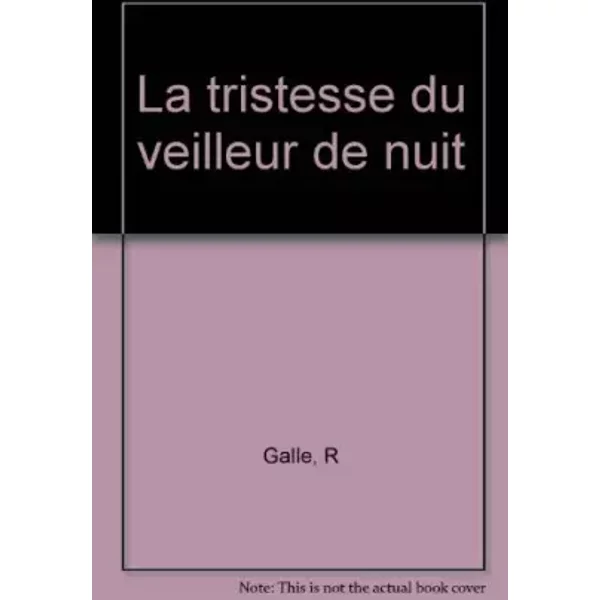 La tristesse du veilleur de nuit - R Galle