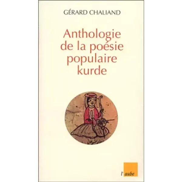 Anthologie de la poésie populaire kurde - Gérard Chaliand