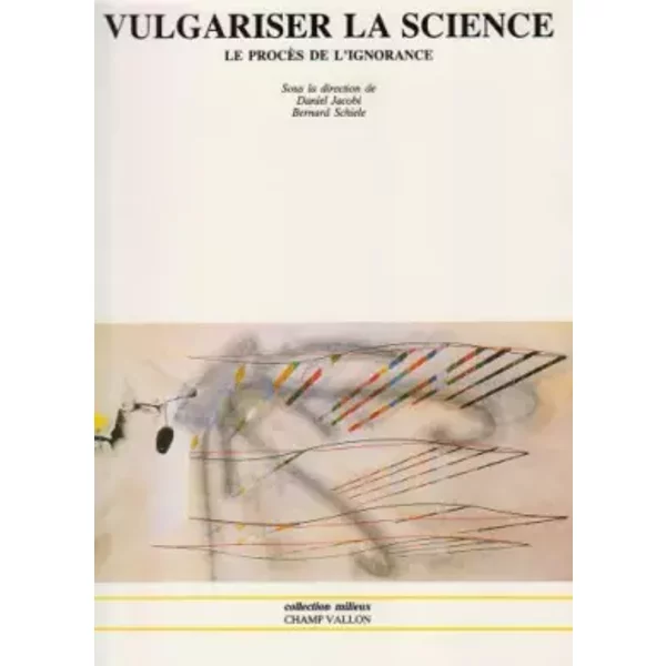 Vulgariser La Science : Le ProcèS De L'ignorance - Daniel Jacobi Et Bernard Schiele-image