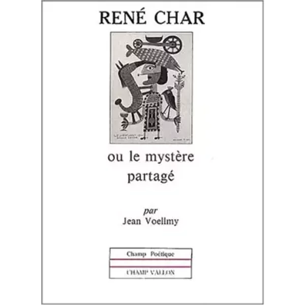 René Char, ou, Le mystère partagé - Jean Voellmy