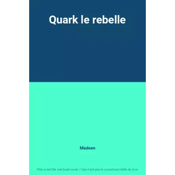 Quark le rebelle - Madsen