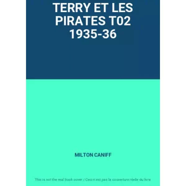 TERRY ET LES PIRATES T02 1935-36 - MILTON CANIFF