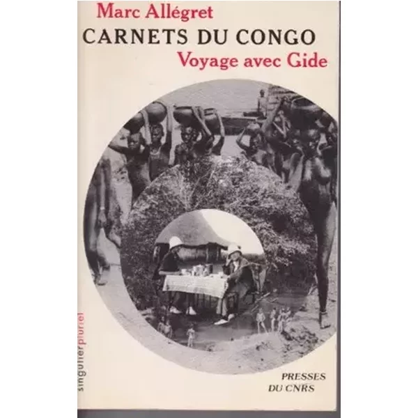 Carnets du Congo, voyage avec André Gide - Marc Allégret, Claudia Rabel-Jullien