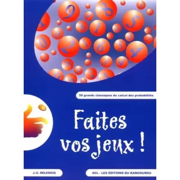Faites vos jeux !: 50 grands classiques du calcul des probabilités - Jean-Christophe Deledicq