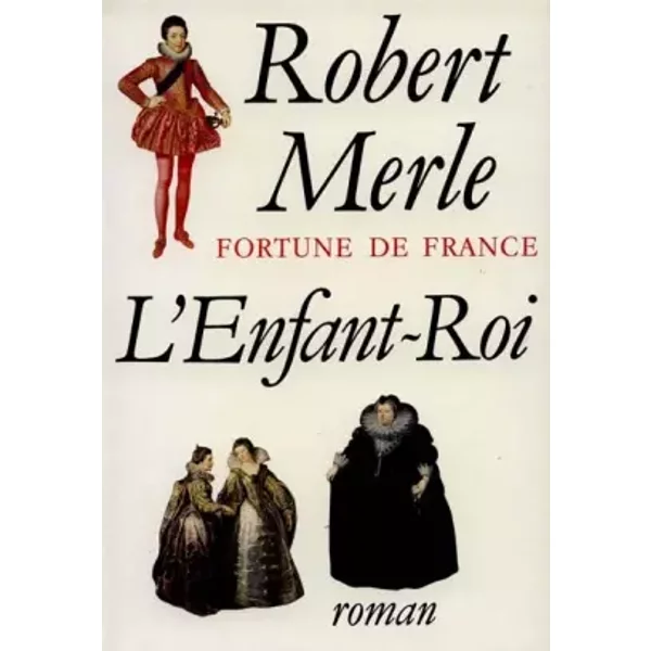 Fortune de France, Tome 8 : L'enfant Roi - Robert Merle-image
