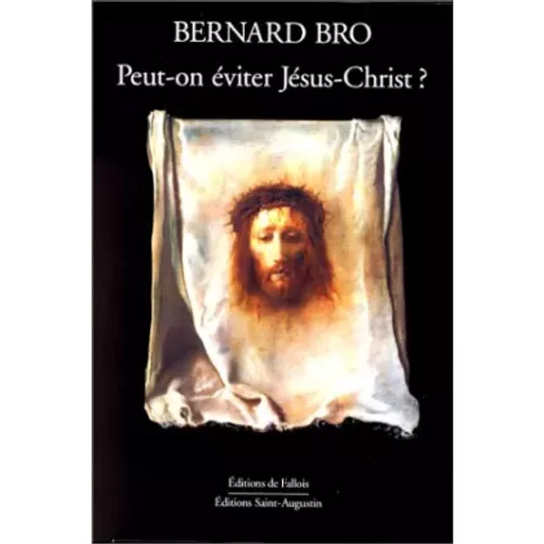 Peut-On éViter JéSus-Christ ? - Bernard Bro-image