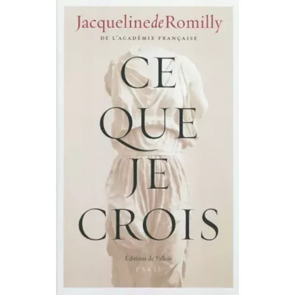 Ce Que Je Crois - Jacqueline De Romilly-image