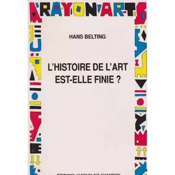 L'Histoire de l'art est-elle finie ? - Hans Belting