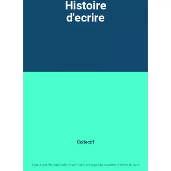 Histoire D'ecrire - Collectif-image